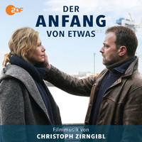 Christoph Zirngibl - Der Anfang von etwas (Original Soundtrack)
