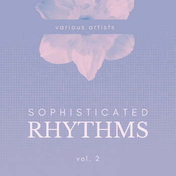 Various Artists - Sophisticated Rhythms, Vol. 2