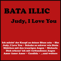 Bata Illic - Judy, I Love You