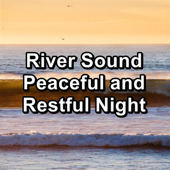 River - River Sound Peaceful and Restful Night