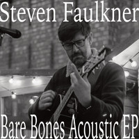 Steven Faulkner - Bare Bones (Acoustic) EP
