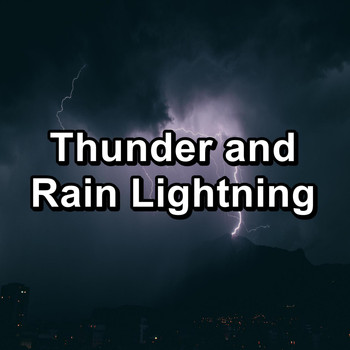 Relax - Thunder and Rain Lightning