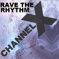 Channel X - Rave the Rhythm