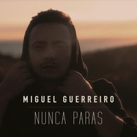 Miguel Guerreiro - Nunca Paras