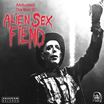 Alien Sex Fiend - Abducted! The Best of Alien Sex Fiend (Explicit)