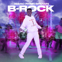 Issac Ryan Brown - B-Rock