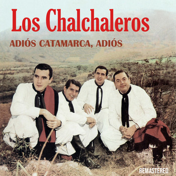 Los Chalchaleros - Adiós Catamarca, Adiós (Remastered)