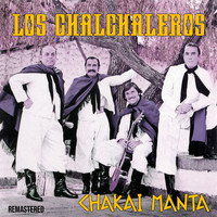 Los Chalchaleros - Chakai Manta (Remastered)