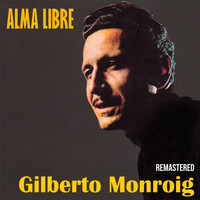 Gilberto Monroig - Alma Libre (Remastered)
