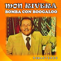 Mon Rivera - Bomba con Boogaloo (Remastered)