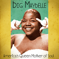 Big Maybelle - America's Queen Mother of Soul (Remastered)