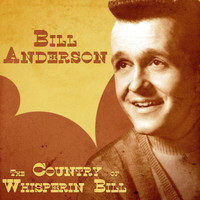 Bill Anderson - The Country of Whisperin' Bill (Remastered)
