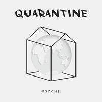 Psyche - Quarantine