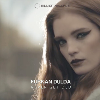 Furkan Dulda - Never Get Old