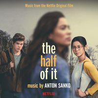Anton Sanko - The Half of It (Music from the Netflix Film)