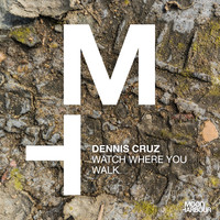 Dennis Cruz - Watch Where You Walk