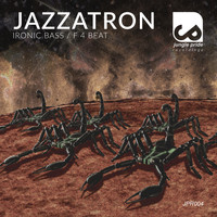 Jazzatron - Ironic Bass | F 4 Beat