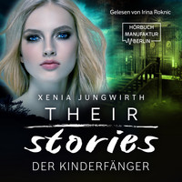 Xenia Jungwirth - Der Kinderfänger - Their Stories, Band 3 (ungekürzt)