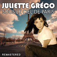 Juliette Gréco - Sous le ciel de Paris (Remastered)