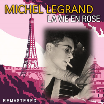 Michel Legrand - La Vie en Rose (Remastered)