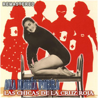 Ana María Parra - Las Chicas de la Cruz Roja (Remastered)