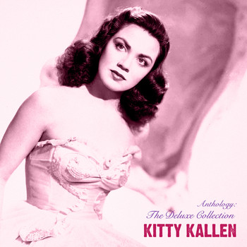 Kitty Kallen - Anthology: The Deluxe Collection (Remastered)