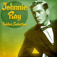 Johnnie Ray - Golden Selection (Remastered)