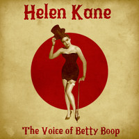 Helen Kane - The Voice of Betty Boop (Remastered)