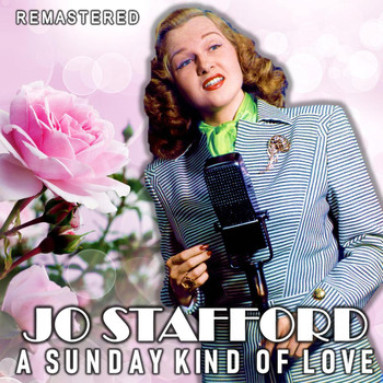 Jo Stafford - A Sunday Kind of Love (Remastered)