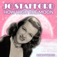 Jo Stafford - How High the Moon (Remastered)