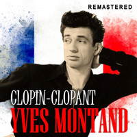 Yves Montand - Clopin-Clopant (Remastered)