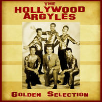 Hollywood Argyles - Golden Selection (Remastered)