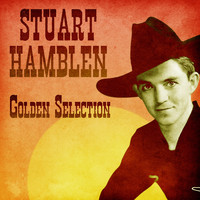 Stuart Hamblen - Golden Selection (Remastered)