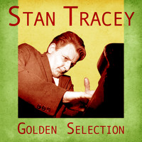 Stan Tracey - Golden Selection (Remastered)