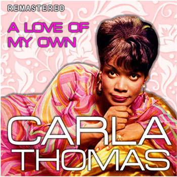 Carla Thomas - A Love of My Own (Remastered)