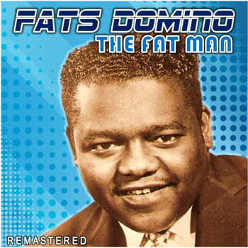 Fats Domino - The Fat Man (Remastered)