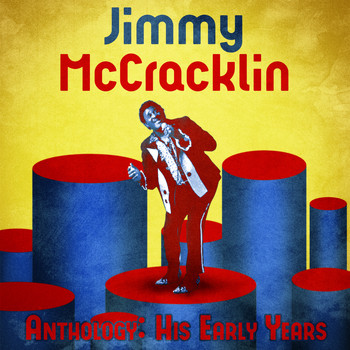 Jimmy McCracklin - Anthology: His Early Years (Remastered)