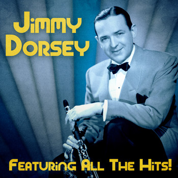 Jimmy Dorsey - All The Hits! (Remastered)