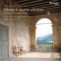 Ensemble Correspondances and Sébastien Daucé - Charpentier: Messe à quatre chœurs - Carnets de voyage d'Italie