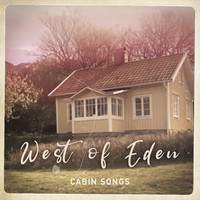 West of Eden - Cabin Songs