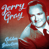 Jerry Gray - Golden Selection (Remastered)