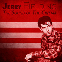 Jerry Fielding - The Sound of The Cinema (Remastered)