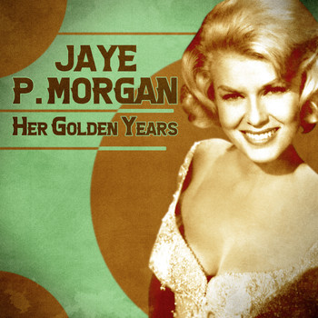 JAYE P. MORGAN - Her Golden Years (Remastered)