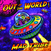 Mad Tribe - Out of This World