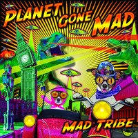 Mad Tribe - Planet Gone Mad