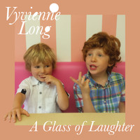 Vyvienne Long - A Glass of Laughter