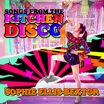 Sophie Ellis-Bextor - Songs from the Kitchen Disco: Sophie Ellis-Bextor's Greatest Hits