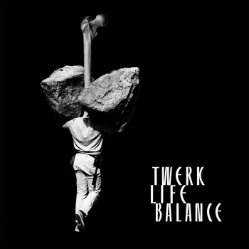 Various Artists - Twerk Life Balance