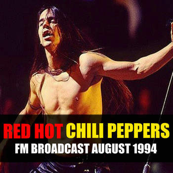 Red Hot Chili Peppers - Red Hot Chili Peppers FM Broadcast August 1994