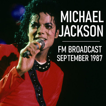 Michael Jackson - Michael Jackson FM Broadcast September 1987
